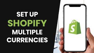 How to Set Up Multi-Currency Payments in Shopify for Global Sales (FULL GUIDE)