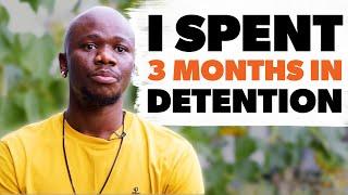 I Spent 3 Months in Detention. Uche's Story