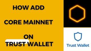How to Add Core Mainnet on Trust Wallet