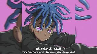 XXXTENTACION & Ski Mask The Slump God - Netflix & Chill (Remake/Remix) (Prod. MaxoKoolin)