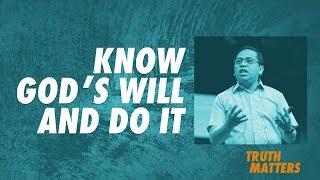 Truth Matters - Know God's Will and Do It - Bong Saquing