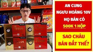 Họ Bán Có 500k 1 Hộp An Cung Ngưu Hoàng 10 viên! SAO CHÁU BÁN ĐẮT THẾ?