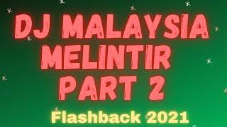 DJ MALAYSIA 2021 MELINTIR PART 2 MIXTAPE FUNKOT FLASHBACK