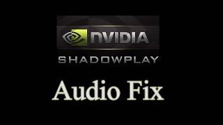 Tutorial - How to Fix Shadowplay Audio Issue