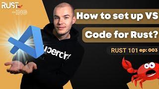 Rust 101 - How to set up VS Code for Rust