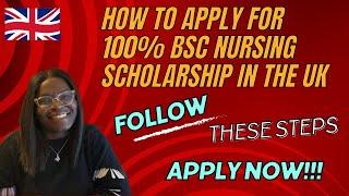 How To Apply For 100% BSc Nursing Scholarship in the UK - Step By Step Process - APPLY NOW !!!