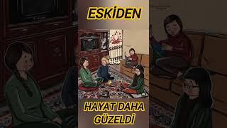 Eskiden Hayat Daha Güzeldi