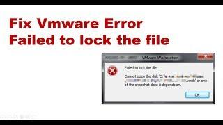 How to fix "failed to lock the file cannot open the disk" VMware error