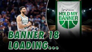 Banner 18 LOADING, Celtics 1 Win Away From NBA Title || Hold My Banner Ep. 21