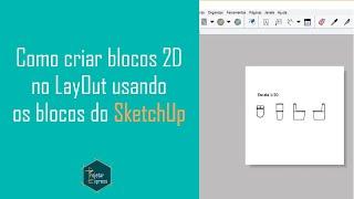 Como criar blocos 2D no LayOut usando os blocos do SketchUp