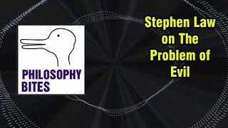 Philosophy Bites #3 - Stephen Law on The Problem of Evil