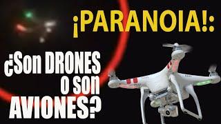  HISTERIA y PARANOIA: ¿Drones... o Aviones? ️