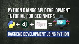 Python Django API Development Tutorial for Beginners [2024] | Backend Development Using Python