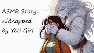 ASMR Story - Kidnapped by Yeti Girl [handgag] [tied up] [gagged] [kidnapping]