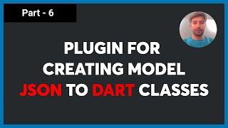 Part - 6 | Flutter - Convert Complex JSON to Dart Classes Easily | JSON Serialisation