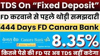 Special FD Plan 444 Days Interest Rates & TDS Details || Canara Bank FD Plans 2024 || FD In Banks