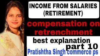 COMPENSATION ON RETRENCHMENT | INCOME FROM SALARIES (RETIREMENT) | COMMERCE PS | PART 10.