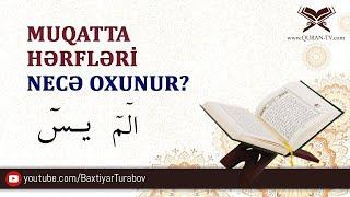 Muqatta hərfləri (huruful muqatta) necə oxunur? | Bəxtiyar Turabov