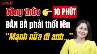  [Trực Tiếp] “Mạnh nữa đi anh...” Trình tự 10 phút làm VỢ ngất ngây | Thanh Nga Official