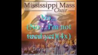 I'm Not Tired Yet By the Mississippi Mass Choir featuring "Mama" Mosie Burks