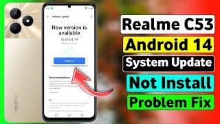 Realme C53 Android 14 System Update Not Install Problem Fix | Realme C53 Android 14 Not Install