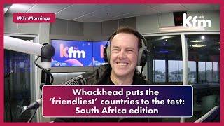 Whackhead puts South Africa's friendliness to the test