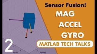 Understanding Sensor Fusion and Tracking, Part 2: Fusing a Mag, Accel, & Gyro Estimate