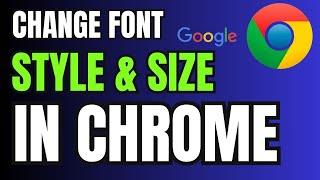 How to Change Font Size & Font Style in Google Chrome