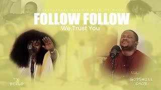 FOLLOW FOLLOW (Spontaneous) - Godswill Oyor and TY Bello