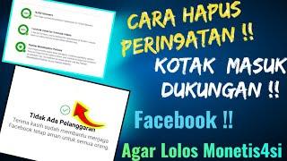 Cara Hapus Peringatan Di Kotak Masuk Dukungan Facebook ! Agar Pengajuan Monetisasi FB Bisa Lolos