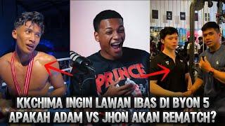 KKCHIMA INGIN LAWAN IBAS DI BYON 5‼️CHIMA JAWAB TANTANGAN ADAM PADA DIRINYA "REMATCH DULU SAMA JHON'