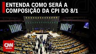 Entenda como será a composição da CPI do 8 de janeiro | CNN 360º