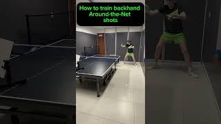 How to train the backhand around-the-net shot in table tennis effectively.