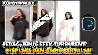 TUTORIAL JEDAG JEDUG EFEK TURBULENT DISPLACE DAN GARIS BERJALAN ALIGHT MOTION