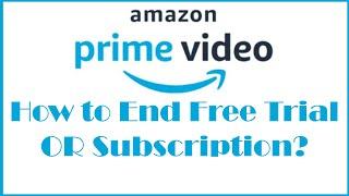 How to End Amazon Prime Subscription OR Free Trial