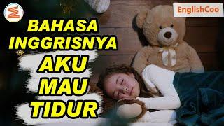 BAHASA INGGRISNYA TIDUR | Berbagai Cara Mengucapkan Aku Mau Tidur dalam Bahasa Inggris Komplit