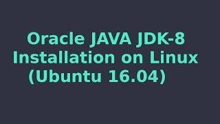 Oracle JAVA JDK 8 installation on linux (Ubuntu 16.04)