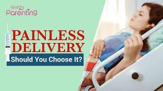 Painless Delivery -  What Is It, Pros and Cons