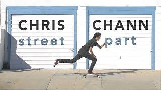 CHRISTOPHER CHANN - FULL STREET PART