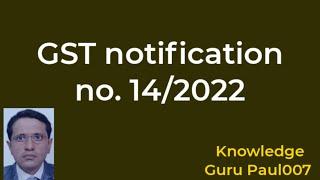 GST Notification I  GST Advisory I gst notification 14/2022