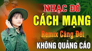 30/12 Mở Thật To Lk Nhạc Cách Mạng Tiền Chiến Remix Bốc Lửa, Bài Ca Đi Cùng Năm Tháng - THANH HUYỀN