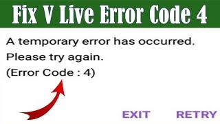 Fix V LIVE App Fix A temporary error has occurred Please try again ( Error Code : 4) Problem Solve