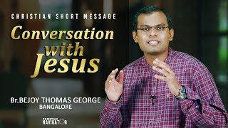 A conversation with Jesus | Christian Short Message | Bejoy Thomas George