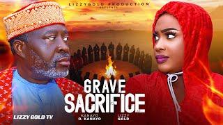 GRAVE SACRIFICE  - LIZZY GOLD ONUWAJE, KANAYO .O. KANAYO - 2024 LATEST MOVIE