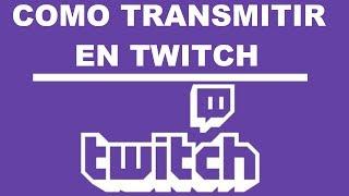 COMO TRANSMITIR EN TWITCH, REALIZAR DIRECTOS 2020 OBS STUDIO