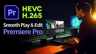 How to Edit HEVC H.265 Smoothly in Premiere Pro