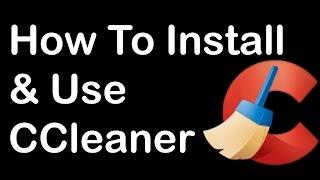 How to Install & Use CCleaner