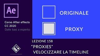 Lezione 158 - I PROXIES - Velocizzare la timeline - Corso After Effects 2020