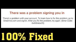 How To Fix Microsoft Onedrive - Sign In Error 0x8004de25 - There Was A Problem Signing You In