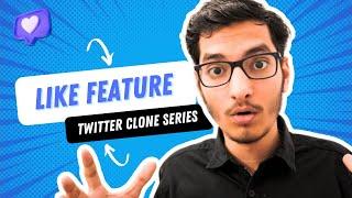 Implementing the Like Tweet Feature || Twitter Clone Series